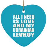 All I Need Is Love And My Ukrainian Levkoy - Heart Ornament