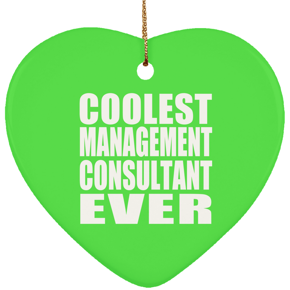 Coolest Management Consultant Ever - Heart Ornament