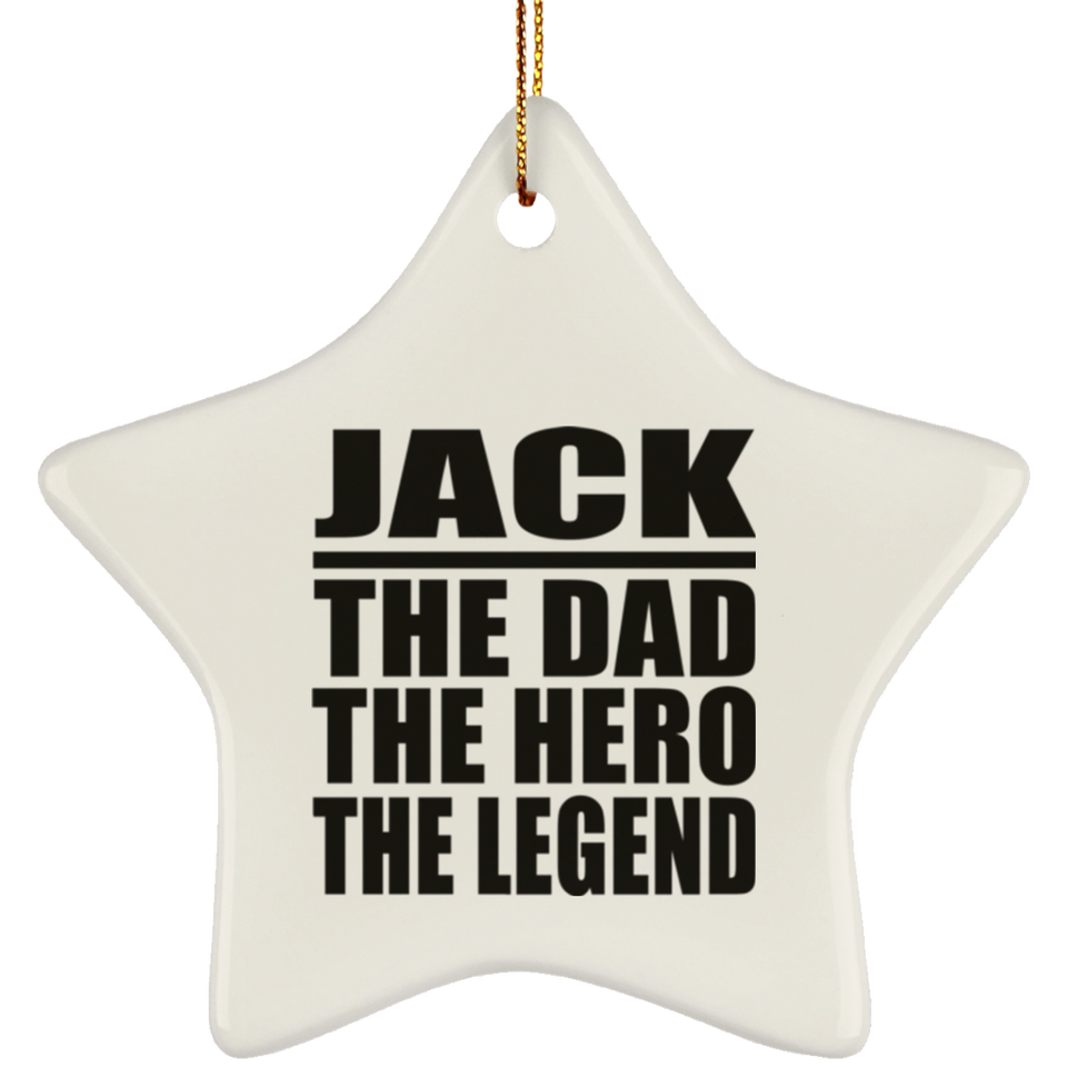 Jack The Dad The Hero The Legend - Star Ornament