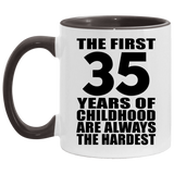 35th Birthday First 35 Years of Childhood Are The Hardest - 11oz Accent Mug Black
