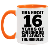 16th Birthday First 16 Years of Childhood Are The Hardest - 11oz Accent Mug Orange