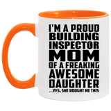 Proud Building Inspector Mom Of Awesome Daughter - 11oz Accent Mug Orange