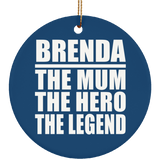 Brenda The Mum The Hero The Legend - Circle Ornament