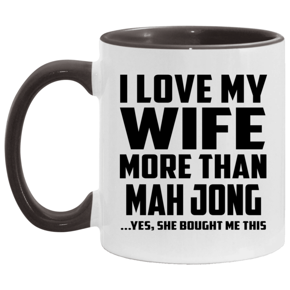 I Love My Wife More Than Mah Jong - 11oz Accent Mug Black