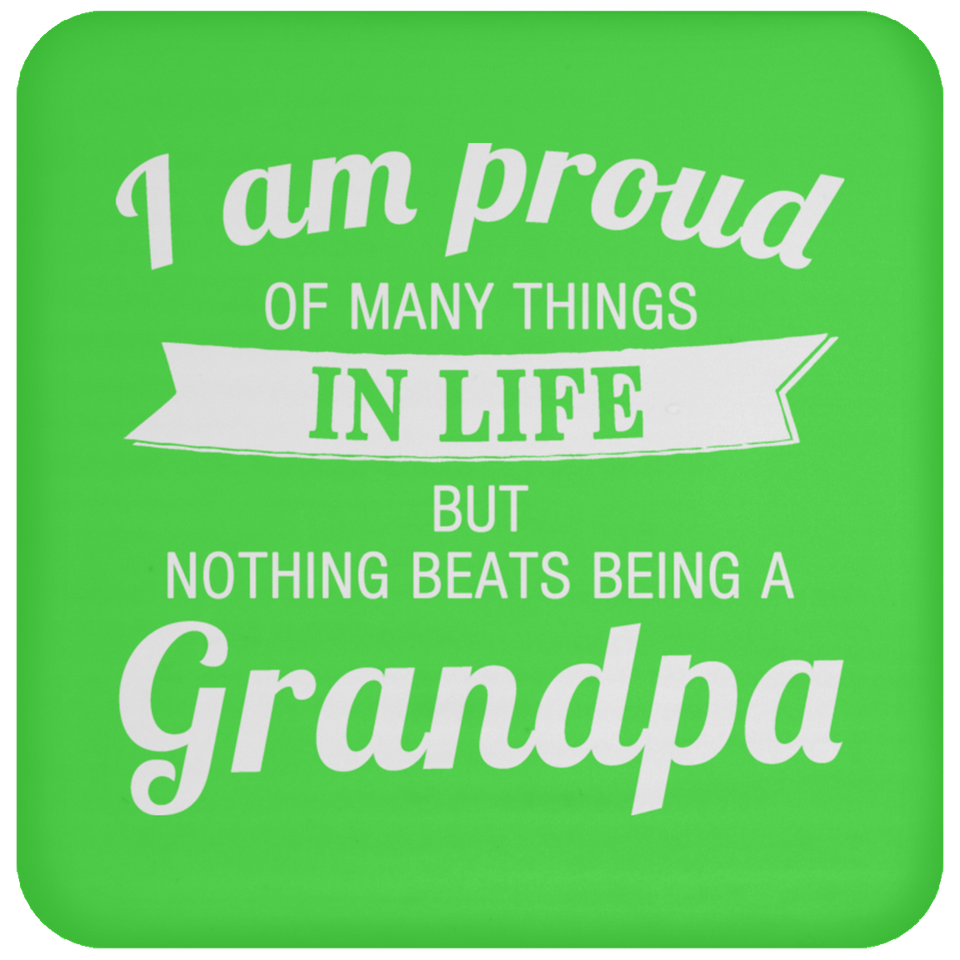 Proud of Many Things In Life, Nothing Beats Being a Grandpa - Drink Coaster