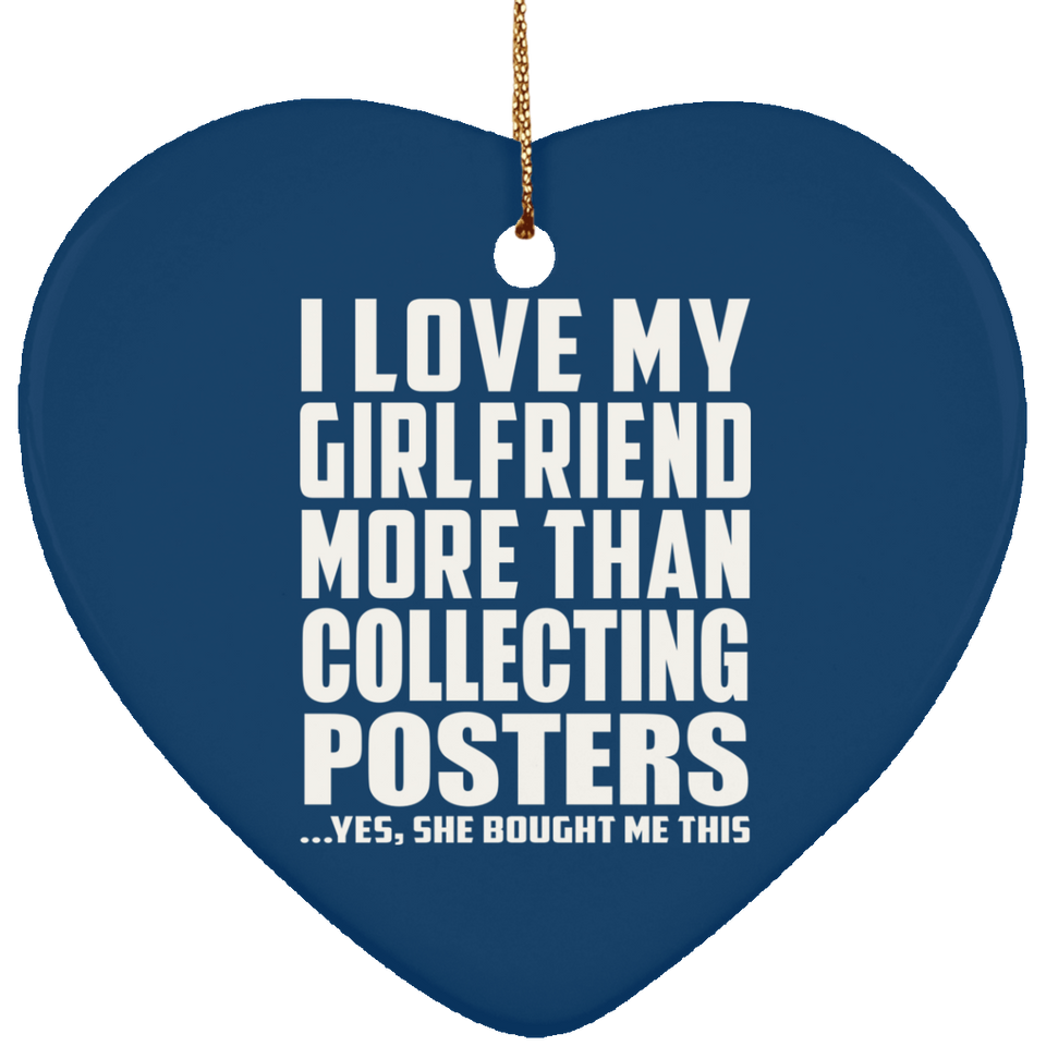 I Love My Girlfriend More Than Collecting Posters - Heart Ornament