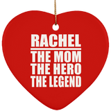 Rachel The Mom The Hero The Legend - Heart Ornament