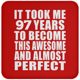 97th Birthday Took 97 Years To Become Awesome & Perfect - Drink Coaster