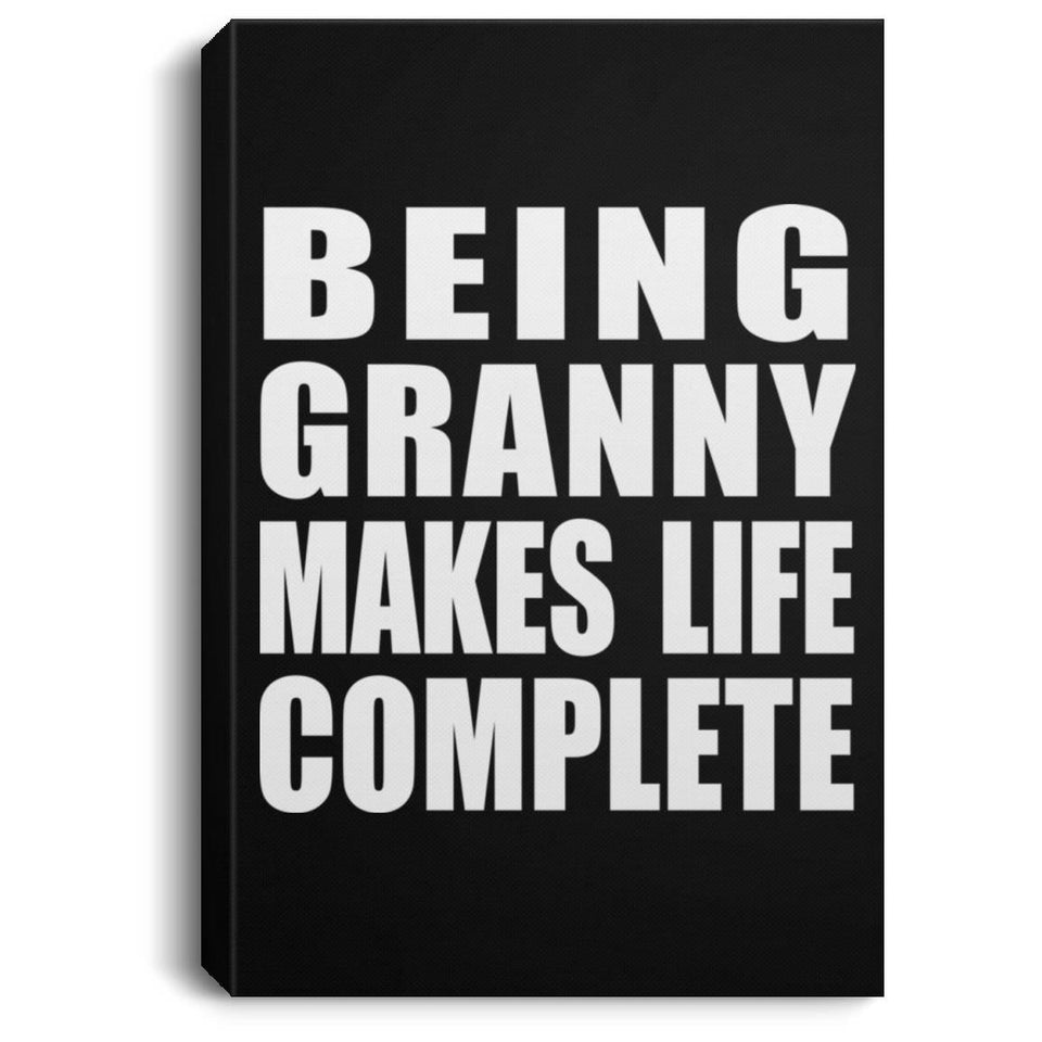 Being Granny Makes Life Complete - Canvas Portrait