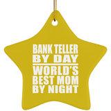 Bank Teller By Day World's Best Mom By Night - Star Ornament