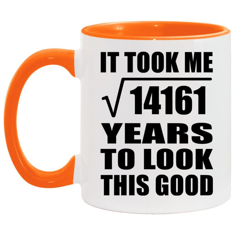 119th Birthday Took Square Root of 14161 Years To Look Good - 11oz Accent Mug Orange