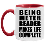 Being Meter Reader Makes Life Complete - 11oz Accent Mug Red