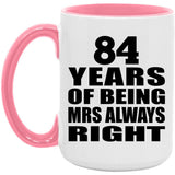84th Anniversary 84 Years of Being Mrs Always Right - 15oz Accent Mug Pink