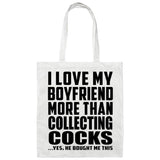 I Love My Boyfriend More Than Collecting Cocks - Tote Bag White