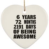 6th Birthday 6 Years 72 Months 2191 Days Of Awesome - Heart Ornament