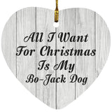 All I Want For Christmas Is My Bo-Jack Dog - Heart Ornament F