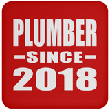 Plumber Since 2018 - Drink Coaster