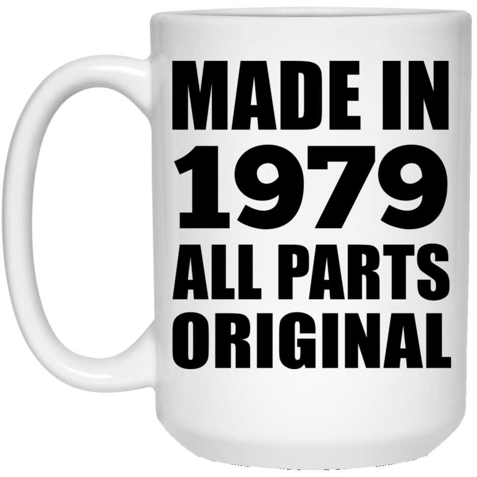 45th Birthday Made in 1979 All Parts Original - 15oz Coffee Mug