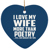 I Love My Wife More Than Poetry - Heart Ornament
