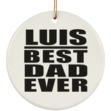 Luis Best Dad Ever - Circle Ornament