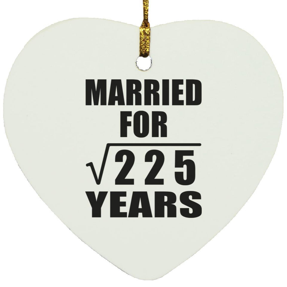 15th Anniversary Married For Square Root of 225 Years - Heart Ornament