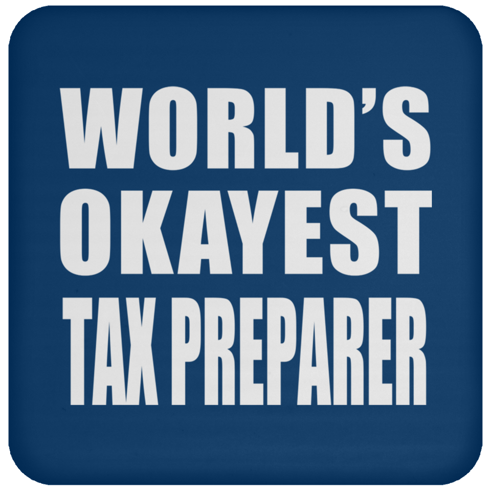 World's Okayest Tax Preparer - Drink Coaster