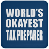 World's Okayest Tax Preparer - Drink Coaster