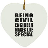 Being Civil Engineer Makes Life Special - Heart Ornament