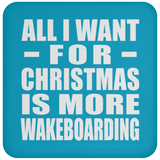 All I Want For Christmas Is More Wakeboarding - Coaster