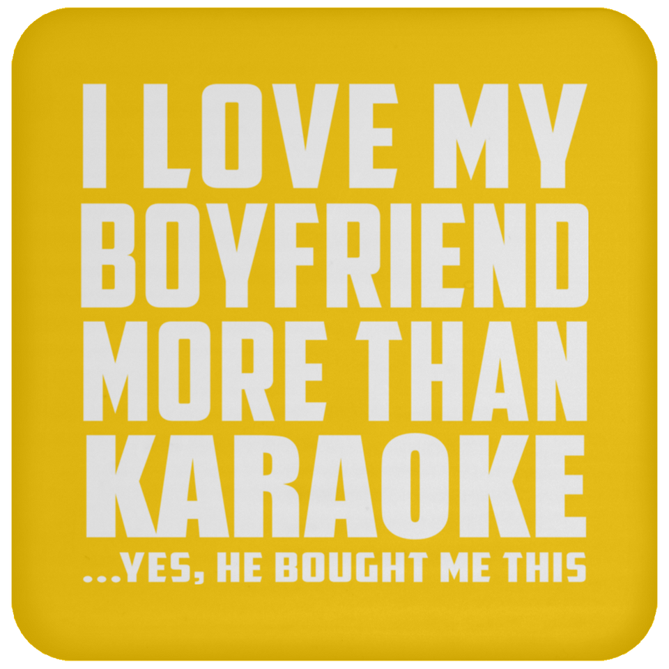 I Love My Boyfriend More Than Karaoke - Drink Coaster