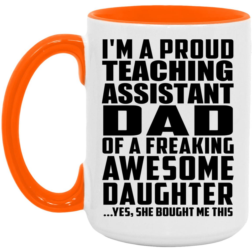 Proud Teaching Assistant Dad Of Awesome Daughter - 15oz Accent Mug Orange