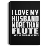 I Love My Husband More Than Flute - Canvas Portrait