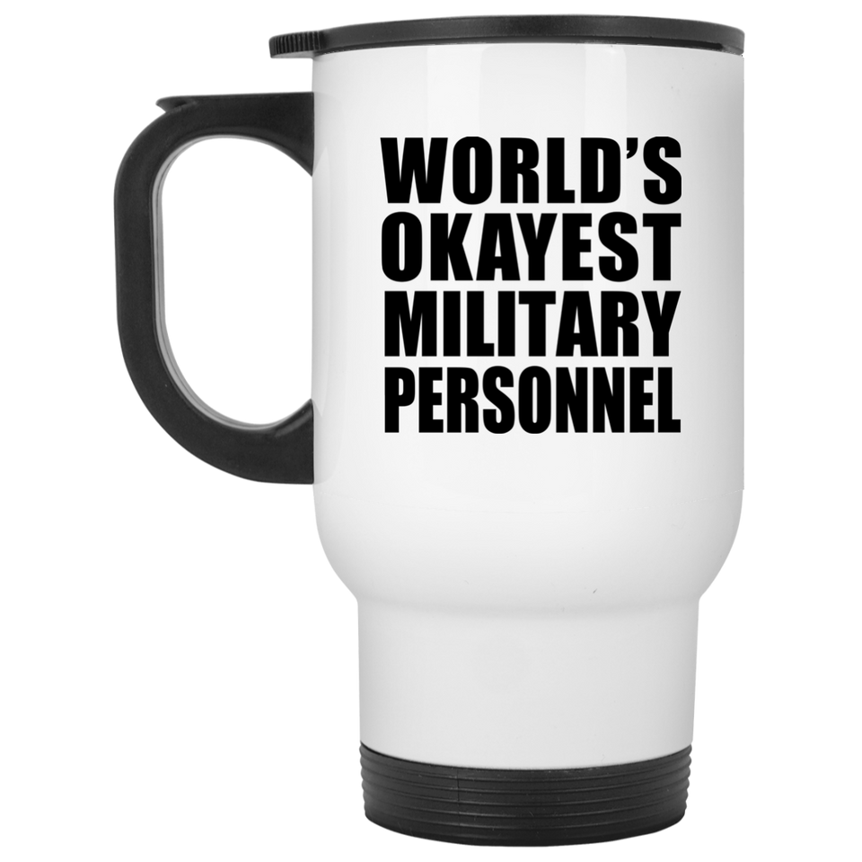 World's Okayest Military Personnel - White Travel Mug