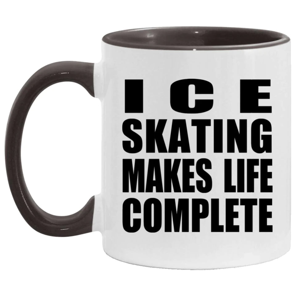 Ice Skating Makes Life Complete - 11oz Accent Mug Black