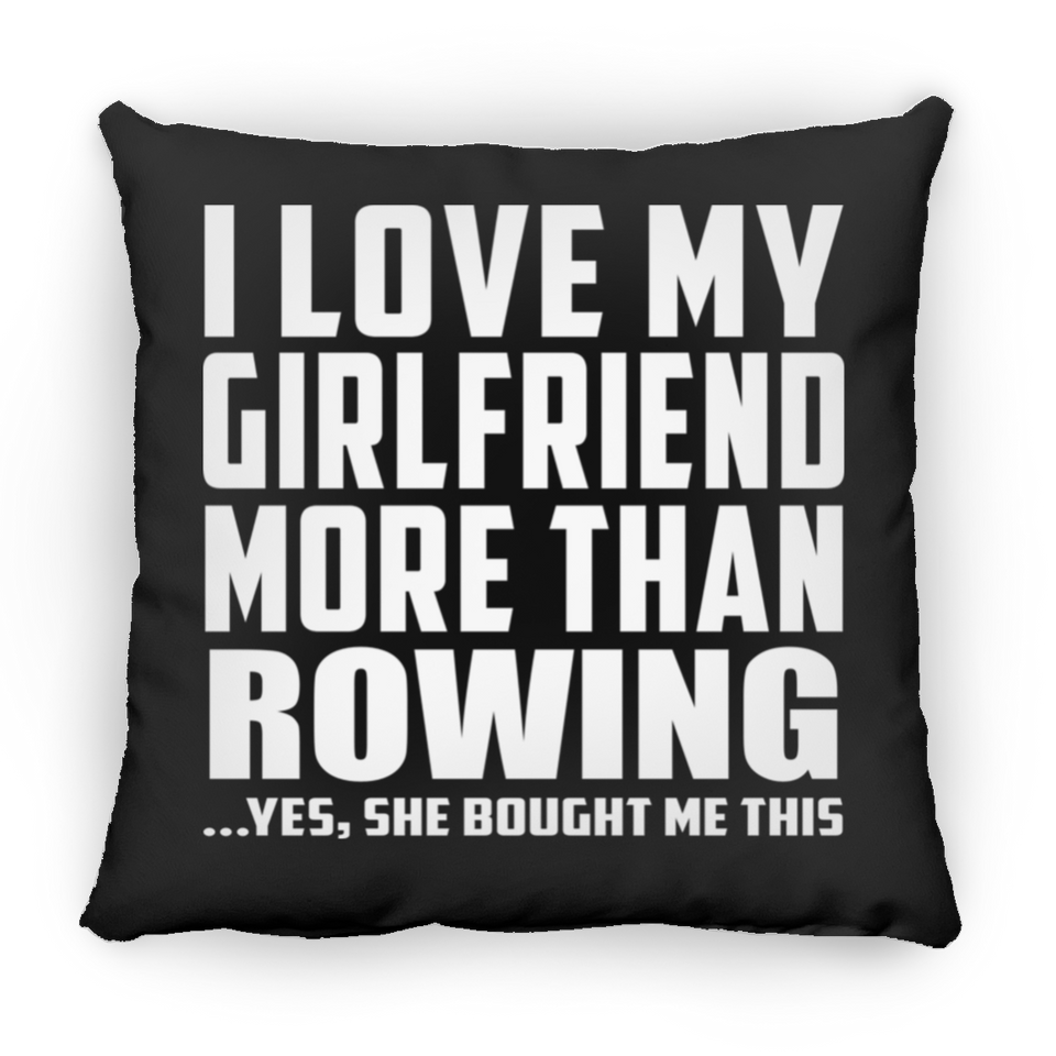 I Love My Girlfriend More Than Rowing - Throw Pillow Black