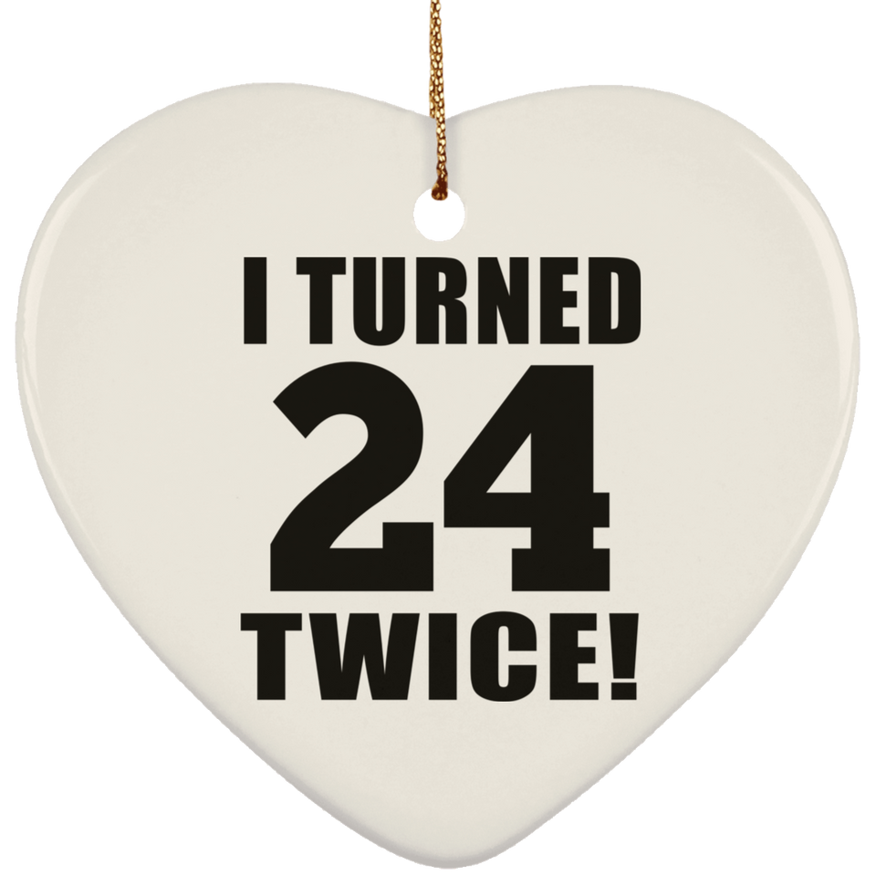 48th Birthday I Turned 24 Twice - Heart Ornament