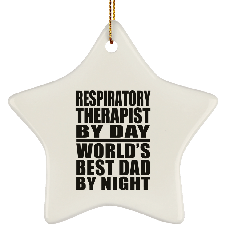 Respiratory Therapist By Day World's Best Dad By Night - Star Ornament