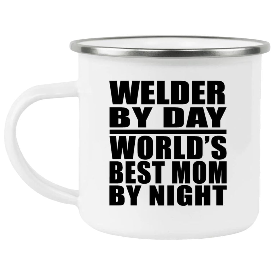 Welder By Day World's Best Mom By Night - 12oz Camping Mug
