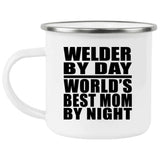 Welder By Day World's Best Mom By Night - 12oz Camping Mug