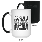 [CC] Personalized Gift, [Job] By Day Best Mom By Night - 11 15 Oz Color Changing Mug