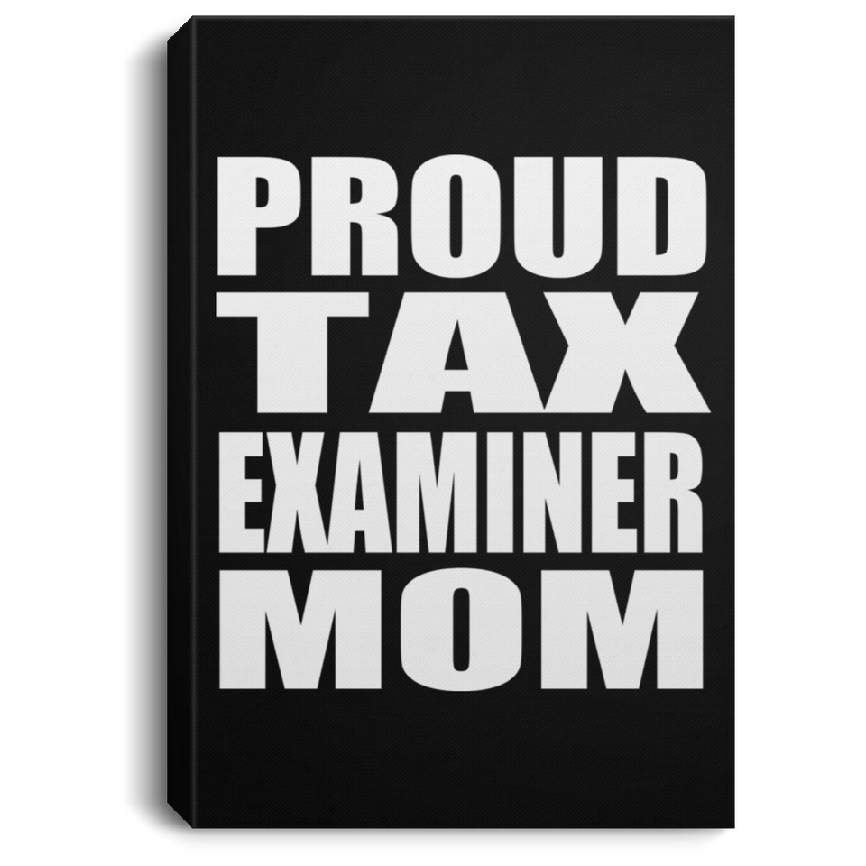 Proud Tax Examiner Mom - Canvas Portrait