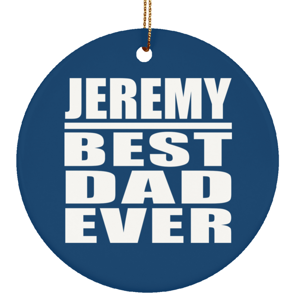 Jeremy Best Dad Ever - Circle Ornament
