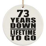 73rd Anniversary 73 Years Down Lifetime To Go - Circle Ornament
