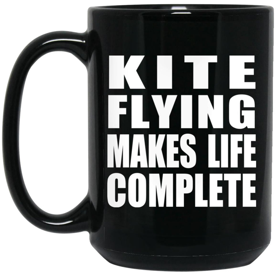 Kite Flying Makes Life Complete - 15oz Coffee Mug Black