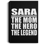 Sara The Mom The Hero The Legend - Canvas Portrait