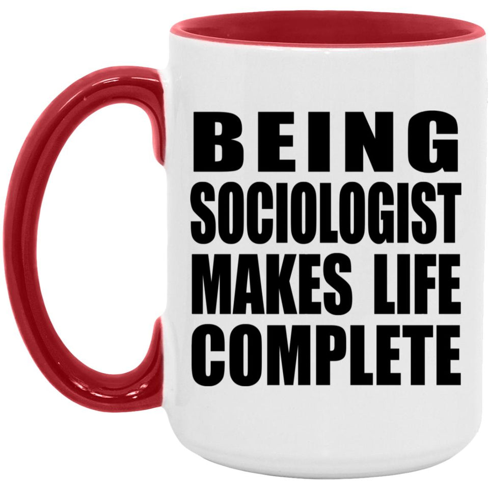 Being Sociologist Makes Life Complete - 15oz Accent Mug Red