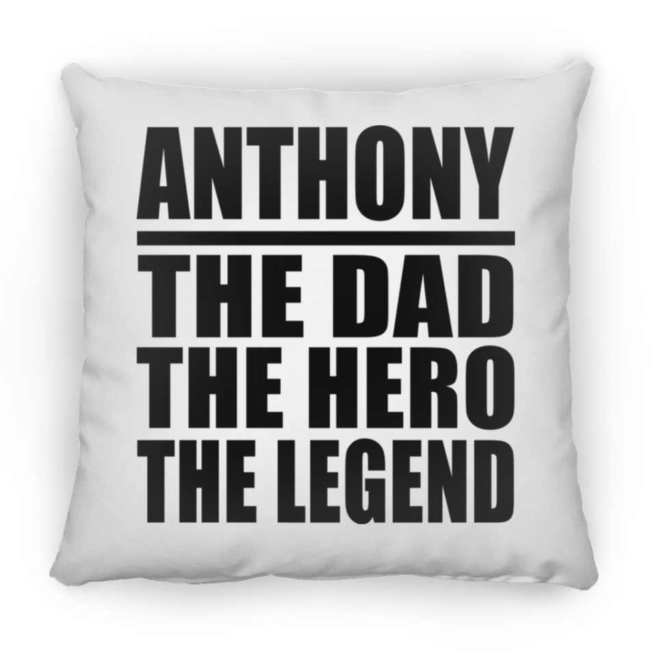Anthony The Dad The Hero The Legend - Throw Pillow