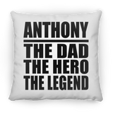 Anthony The Dad The Hero The Legend - Throw Pillow