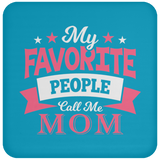My Favorite People Call Me Mom - Drink Coaster