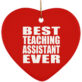 Best Teaching Assistant Ever - Heart Ornament